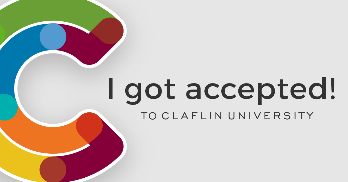 I've Been Accepted to Claflin University